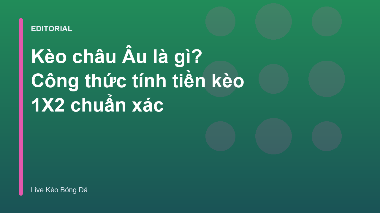 Giải thích kèo châu Âu 1X2 trong cá cược bóng đá