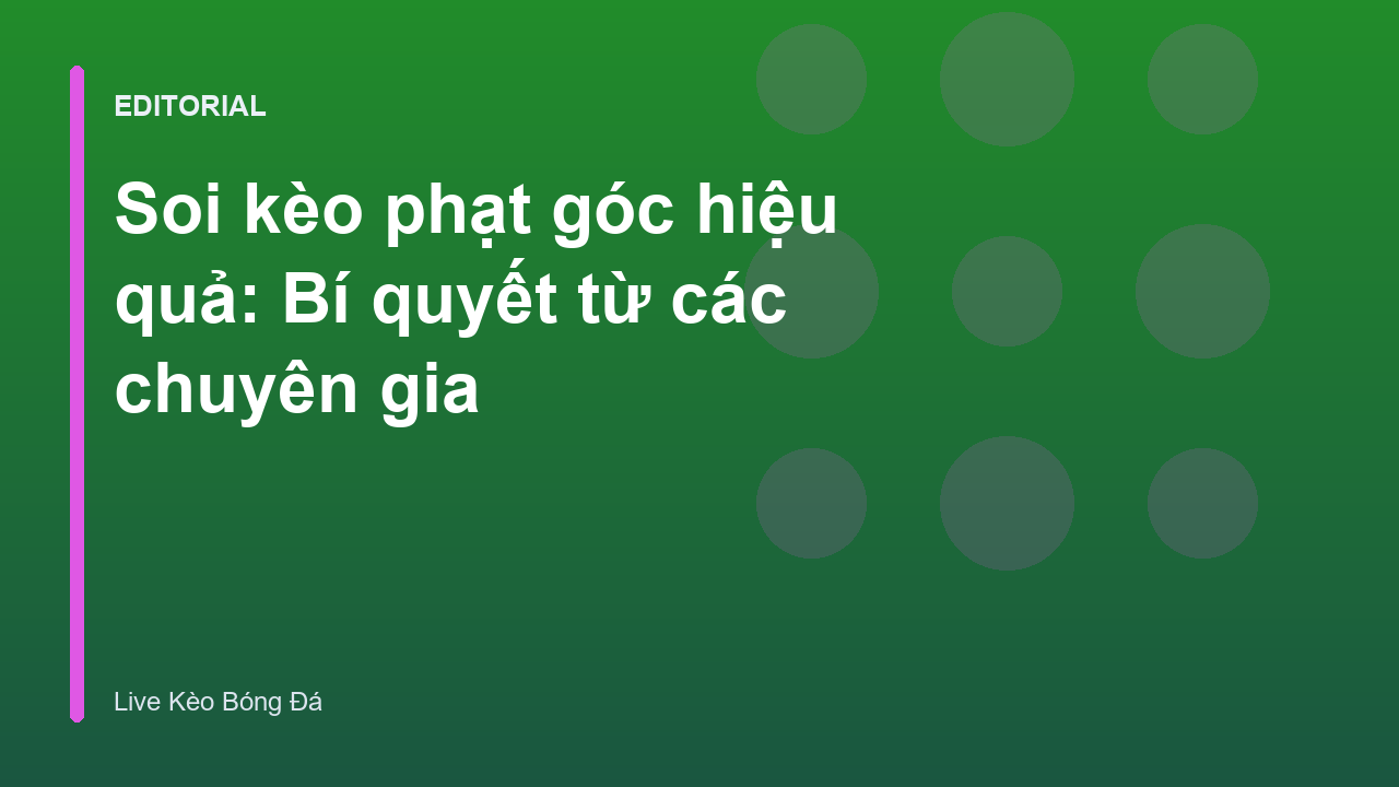 Chuyên gia phân tích soi kèo phạt góc