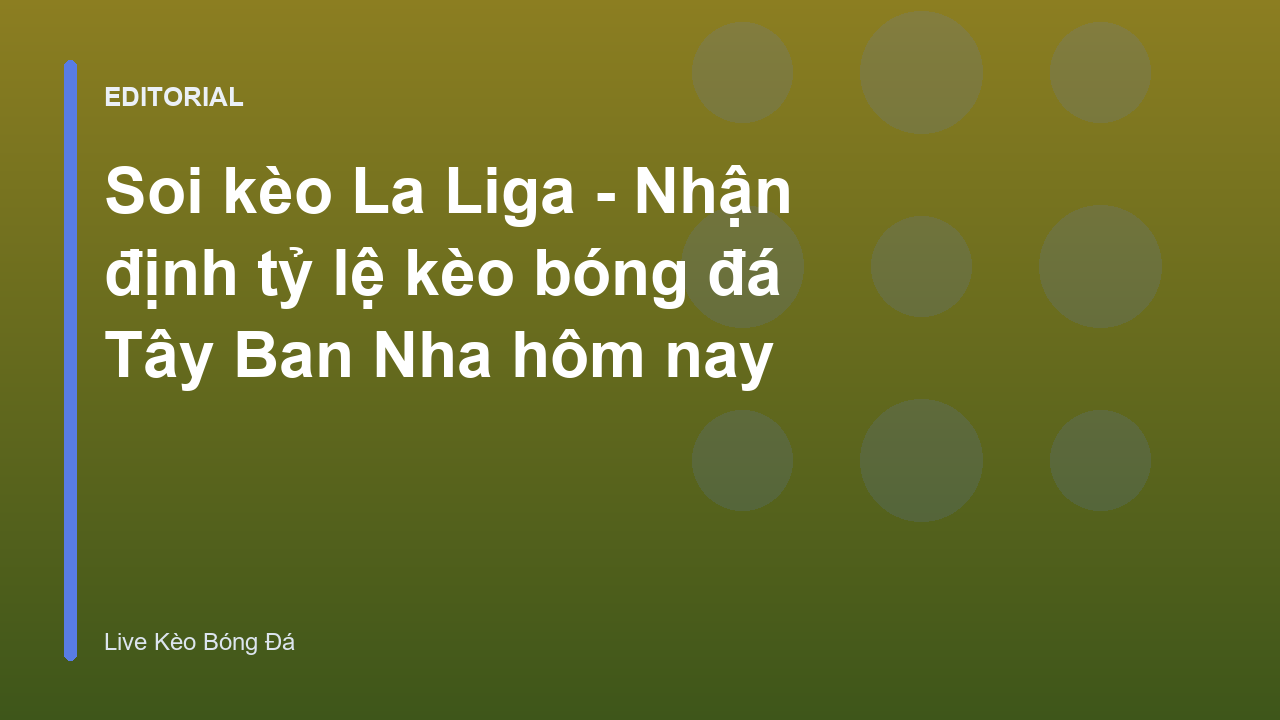 Chuyên gia phân tích soi kèo bóng đá La Liga